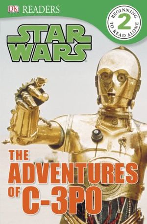 Cover Art for 9781465416827, DK Readers: Star Wars: The Adventures of C-3PO by Shari Last