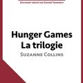Cover Art for 9782806268334, Hunger Games La trilogie de Suzanne Collins (Fiche de lecture) by Daphné Troniseck, lePetitLittéraire Fr