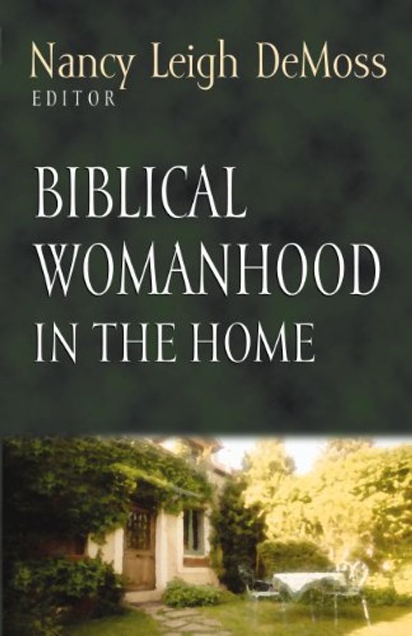 Cover Art for 9781581343601, Biblical Womanhood in the Home (Foundations for the Family Series) by 