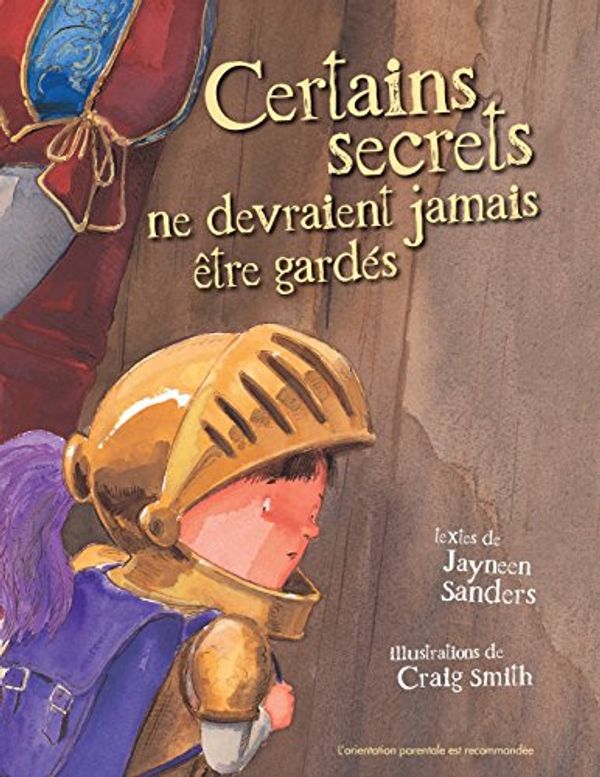Cover Art for 9780987186034, Certains Secrets Ne Devraient Jamais Etre Gardes by Sanders, Jayneen