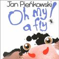 Cover Art for 0031248202123, Oh My a Fly by Jan Pienkowski