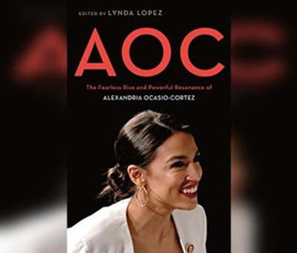 Cover Art for 9781662003592, Aoc: The Fearless Rise of Alexandria Ocasio-Cortez and What It Means for America by Lynda Lopez