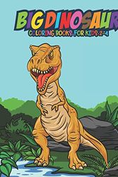 Cover Art for 9781650459363, Big Dinosaur Coloring Books for Kids 2-4: Fantastic Dinosaur Coloring Kids Book with 50 Diplodocus, Tyrannosaurus, Apatosaurus, Mosasaur, ... Boys, Girls Cartoon Dinosaur Colouring Book by A Design Creation