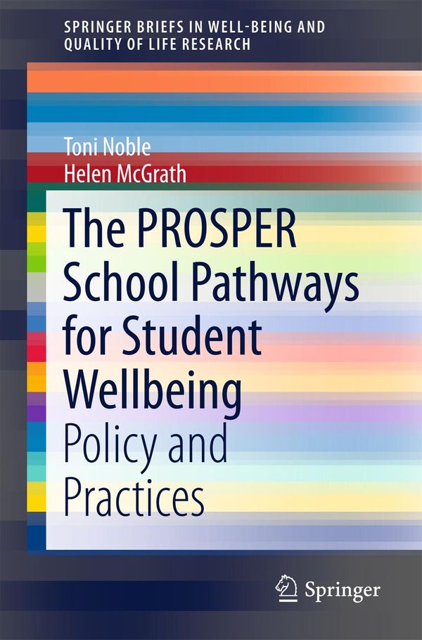 Cover Art for 9783319217956, The PROSPER School Pathways for Student Wellbeing by Helen McGrath, Toni Noble