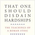 Cover Art for 9780300252286, That One Should Disdain Hardships: The Teachings of a Roman Stoic by Musonius Rufus