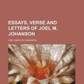 Cover Art for 9781152825031, Essays, Verse and Letters of Joel M. Johanson by Joel Marcus Johanson