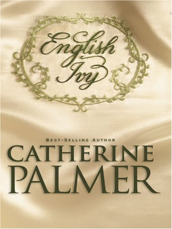 Cover Art for 9780786267811, English Ivy by Catherine Palmer