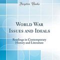 Cover Art for 9780332072678, World War Issues and Ideals: Readings in Contemporary History and Literature (Classic Reprint) by Morris Edmund Speare