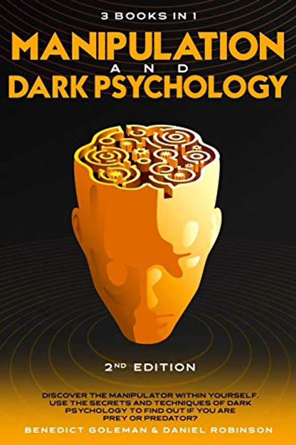 Cover Art for 9798563110182, Manipulation & Dark Psychology - 2nd Edition - 3 in 1: Discover the Manipulator Within Yourself. Use the Secrets and Techniques of Dark Psychology to Find out if you are PREY or PREDATOR? by Daniel Robinson, Benedict Goleman