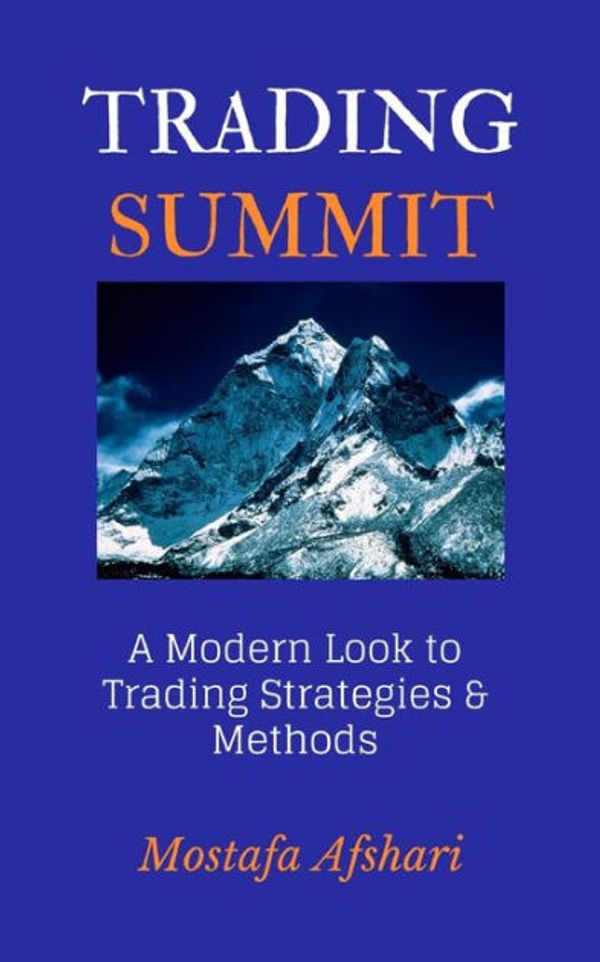 Cover Art for 9781714980628, Trading Summit: A Modern Look to Trading Strategies and Methods by Mostafa Afshari