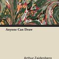 Cover Art for 9781473391871, Anyone Can Draw by Arthur Zaidenberg