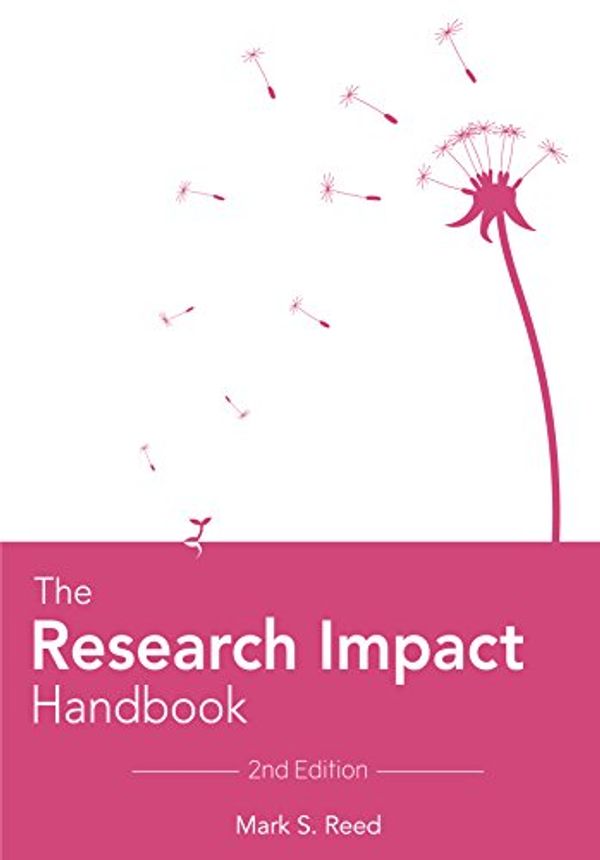 Cover Art for 9780993548246, The Research Impact Handbook (2nd Edition) by Mark S. Reed