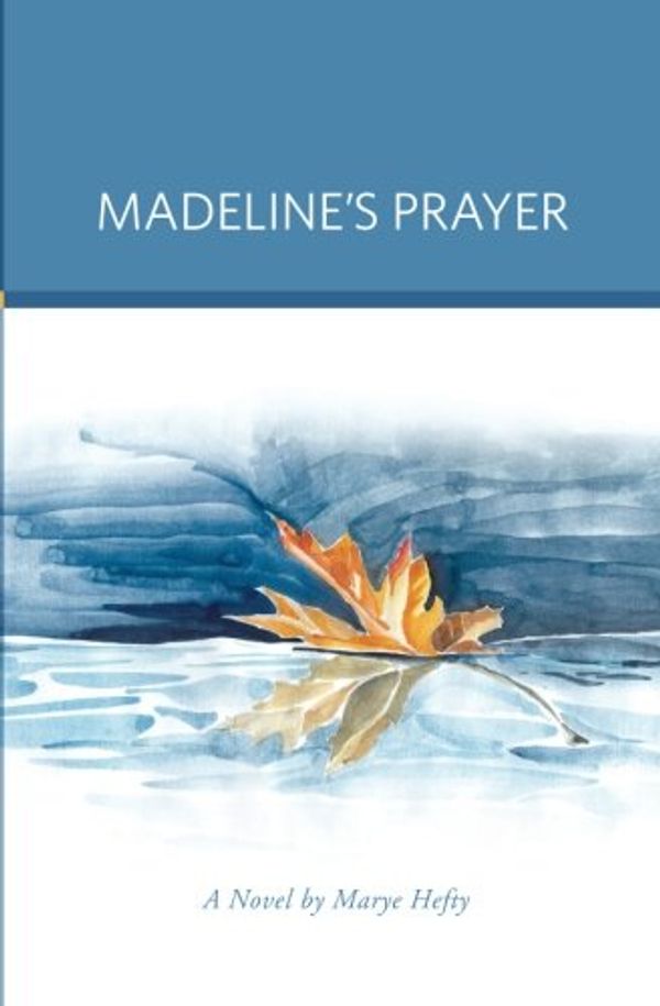 Cover Art for 9780692280935, Madeline's Prayer by Marye G. Hefty
