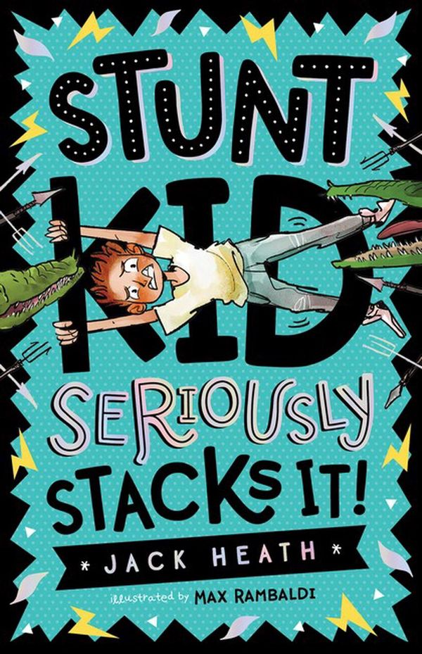 Cover Art for 9781760970598, Jack Heath Comedies #1: Stunt Kid Seriously Stacks It! by Jack Heath