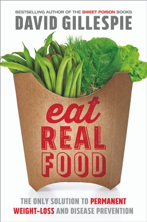 Cover Art for 9781743536742, Eat Real Food by David Gillespie