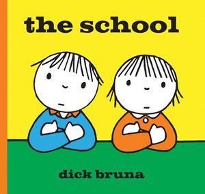 Cover Art for 9781849762151, The School by Dick Bruna