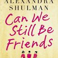 Cover Art for 9780241145616, Can We Still Be Friends by Alexandra Shulman