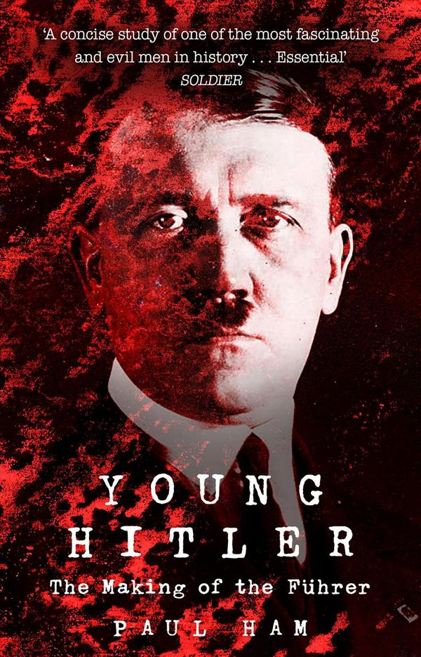 Cover Art for 9781784162726, Young Hitler: The Making of the Führer by Paul Ham