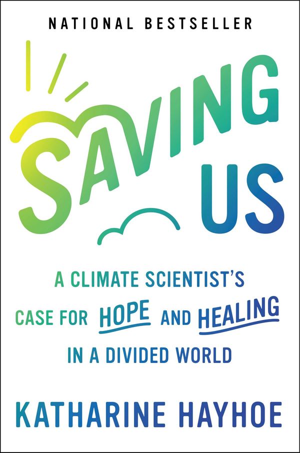 Cover Art for 9781982143831, Saving Us: A Climate Scientist's Case for Hope and Healing in a Divided World by Katharine Hayhoe