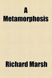 Cover Art for 9781443290555, Metamorphosis by Richard Marsh