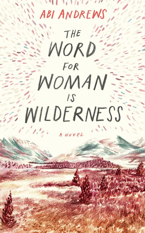 Cover Art for 9781781259078, The Word for Woman is Wilderness by Abi Andrews