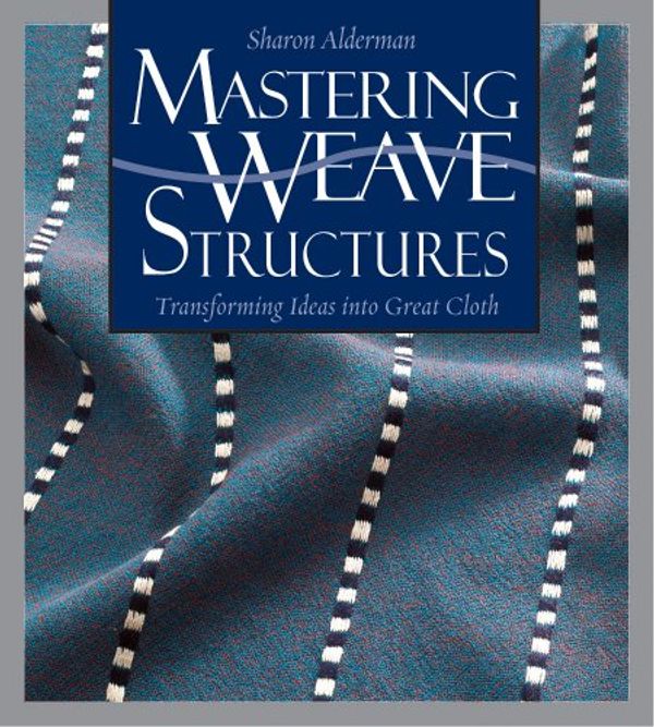 Cover Art for 9781596681378, Mastering Weave Structures by Sharon Alderman