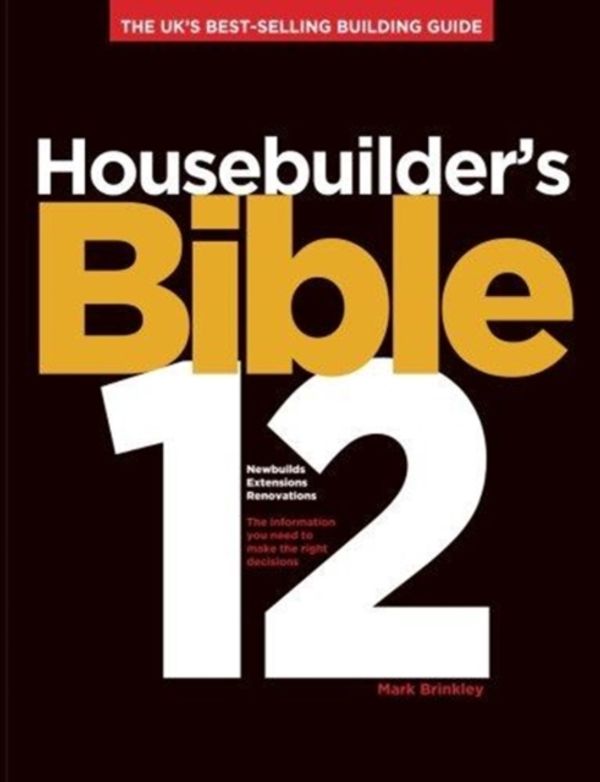 Cover Art for 9781911346050, Housebuilder's Bible 12: The UK's best-selling building guide by Mark Brinkley