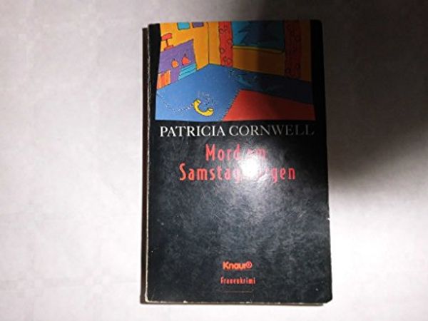 Cover Art for 9783426032411, Mord am Samstagmorgen: Ein neuer Fall für Kay Scarpetta by Patricia Cornwell