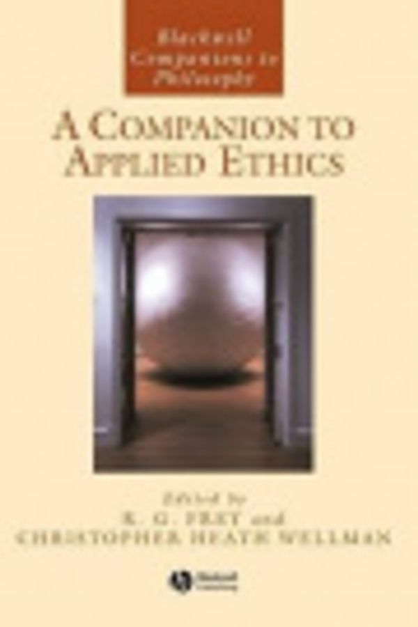 Cover Art for 9781405164405, A Companion to Applied Ethics by R. G. Frey, Christopher Heath Wellman