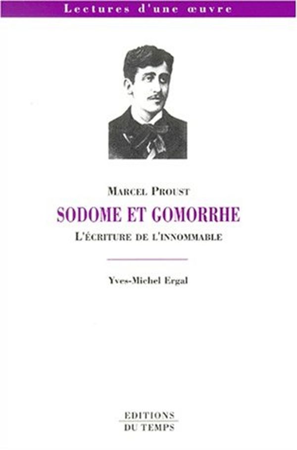Cover Art for 9782842741297, Sodome et Gomorrhe, Marcel Proust. L'écriture de l'innommable by Yves-Michel Ergal