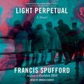 Cover Art for 9781797125756, Light Perpetual by Francis Spufford
