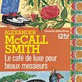Cover Art for B013XGE5ZS, La café de luxe pour beaux messieurs (French Edition) by Alexander Mccall Smith