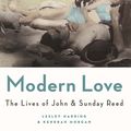 Cover Art for 9780522862812, Modern Love the Lives of John and Sunday Reed by Kendrah Morgan
