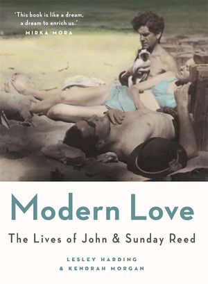 Cover Art for 9780522862812, Modern Love the Lives of John and Sunday Reed by Kendrah Morgan