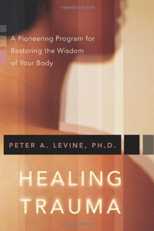 Cover Art for B0164K6JCW, Healing Trauma: A Pioneering Program for Restoring the Wisdom of Your Body by Peter A. Levine Ph.D.(2008-10-01) by Peter A. Levine, Ph.D.