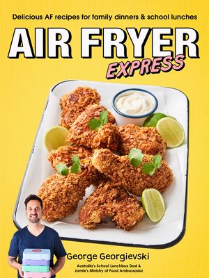 Cover Art for 9781760984120, Air Fryer Express by George Georgievski