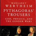 Cover Art for 9781857026979, Pythagoras' Trousers: God, Physics and the Gender Wars by Margaret Wertheim