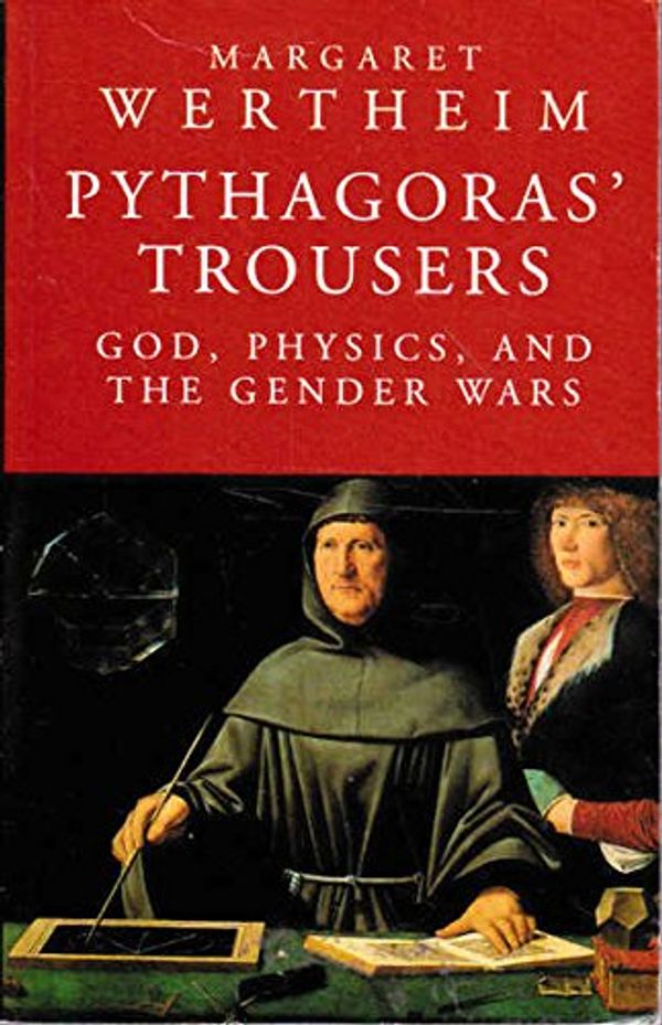 Cover Art for 9781857026979, Pythagoras' Trousers: God, Physics and the Gender Wars by Margaret Wertheim