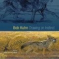 Cover Art for 9780806143019, Bob Kuhn: Drawing on Instinct by Adam D. Harris