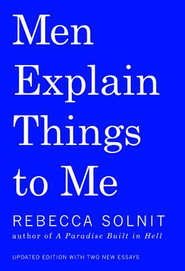 Cover Art for 9781608464661, Men Explain Things to Me by Rebecca Solnit