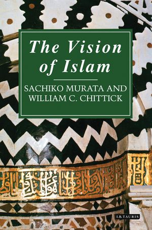 Cover Art for 9781845113209, The Vision of Islam by Sachiko Murata, William Chittick