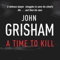 Cover Art for 9780099134015, A Time To Kill by John Grisham