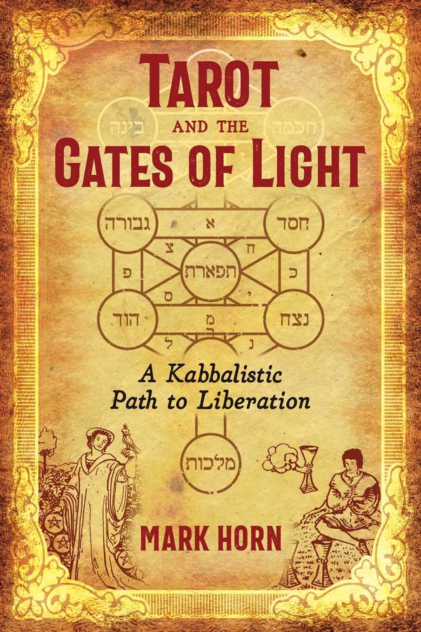 Cover Art for 9781620559307, Tarot and the Gates of Light: A Kabbalistic Path to Liberation by Mark Horn