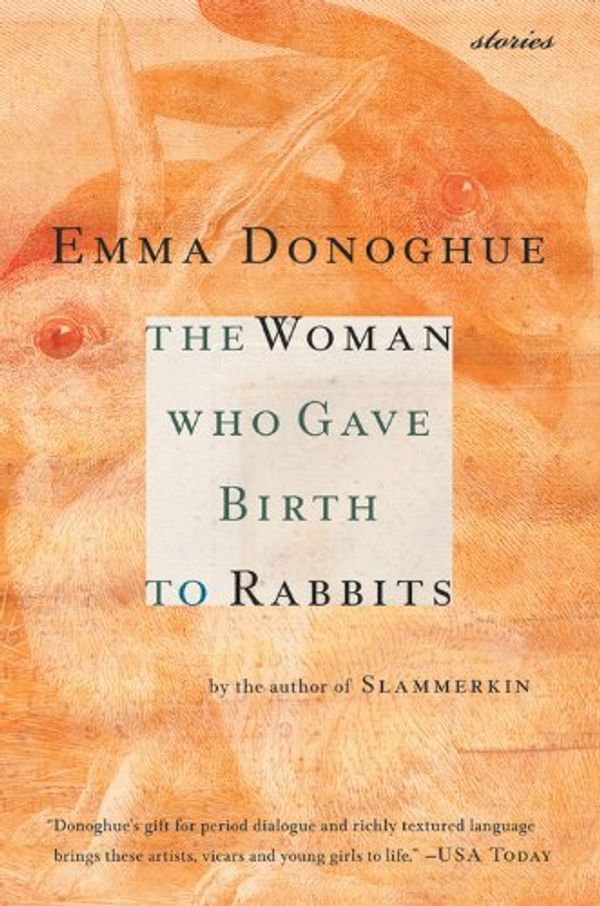 Cover Art for 9780151009374, The Woman Who Gave Birth to Rabbits by Emma Donoghue