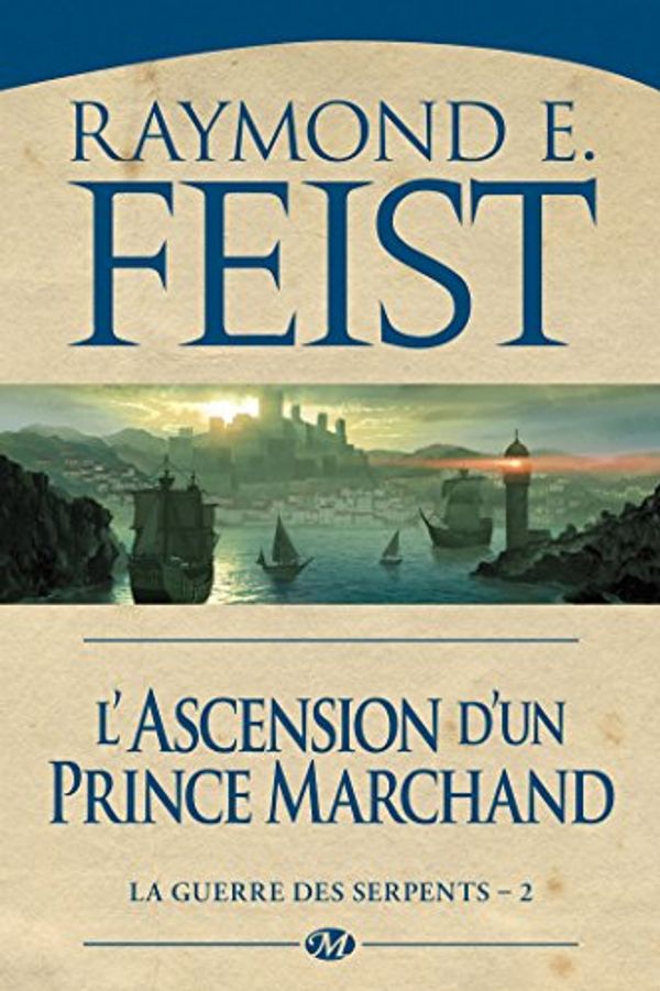 Cover Art for 9782811211257, La Guerre des Serpents, Tome 2 : Ascension d'un prince marchand by Raymond Feist