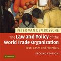 Cover Art for 9780521727594, The Law and Policy of the World Trade Organization: Text, Cases and Materials by Van den Bossche, Peter
