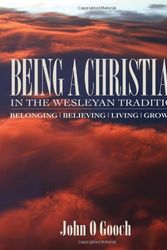 Cover Art for 9780881775594, Being a Christian in the Wesleyan Tradition by John O Gooch