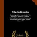 Cover Art for 9781343573765, Atlantic ReporterCases Argued and Determined in the Courts of Co... by Co., West Publishing, St. Paul
