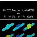 Cover Art for 9780128129814, ANSYS Mechanical APDL for Finite Element Analysis by Mary Kathryn Thompson