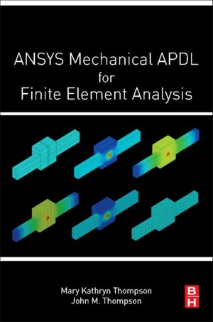 Cover Art for 9780128129814, ANSYS Mechanical APDL for Finite Element Analysis by Mary Kathryn Thompson